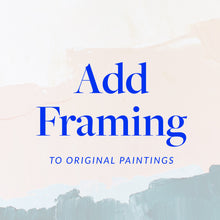 Load image into Gallery viewer, Add Framing to Original Paintings
